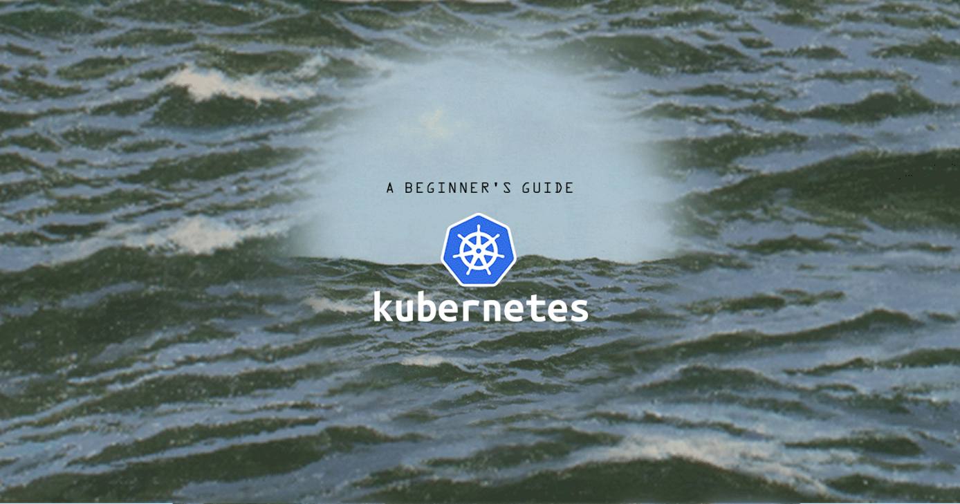 A Beginners Guide to Kubernetes A Beginners Guide to Kubernetes